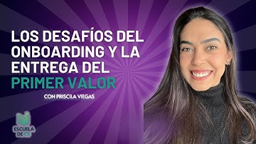 Los desafíos del onboarding y la entrega del primer valor | Espisodio 03