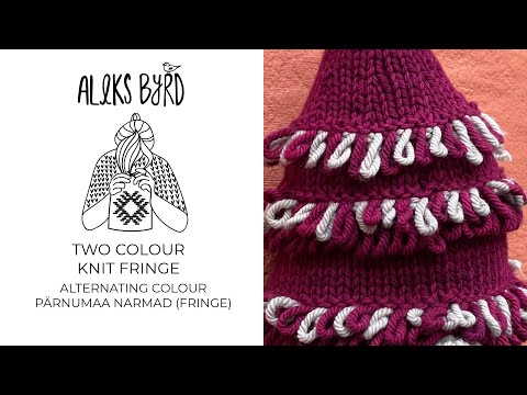 Alternating Colour modified Estonian (Pärnumaa) Knit Fringe Tutorial by Aleks Byrd