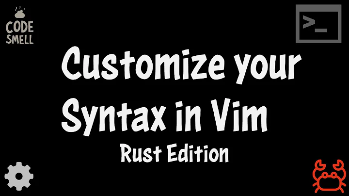 Customize your Syntax in Vim - Rust Edition 🦀 ⚙