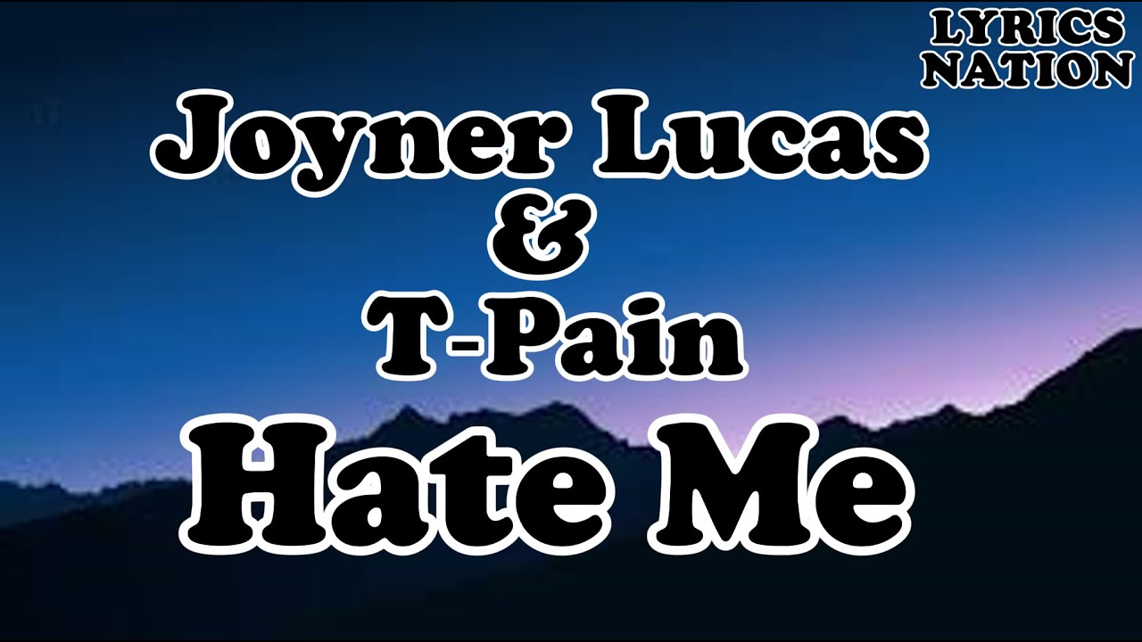 Joyner Lucas & T‑Pain Hate Me OFFICIAL MUSIC Lyrics