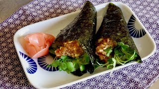 Spicy Tuna Hand Roll Recipe - Japanese Cooking 101