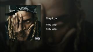 Fetty Wap Trap Luv