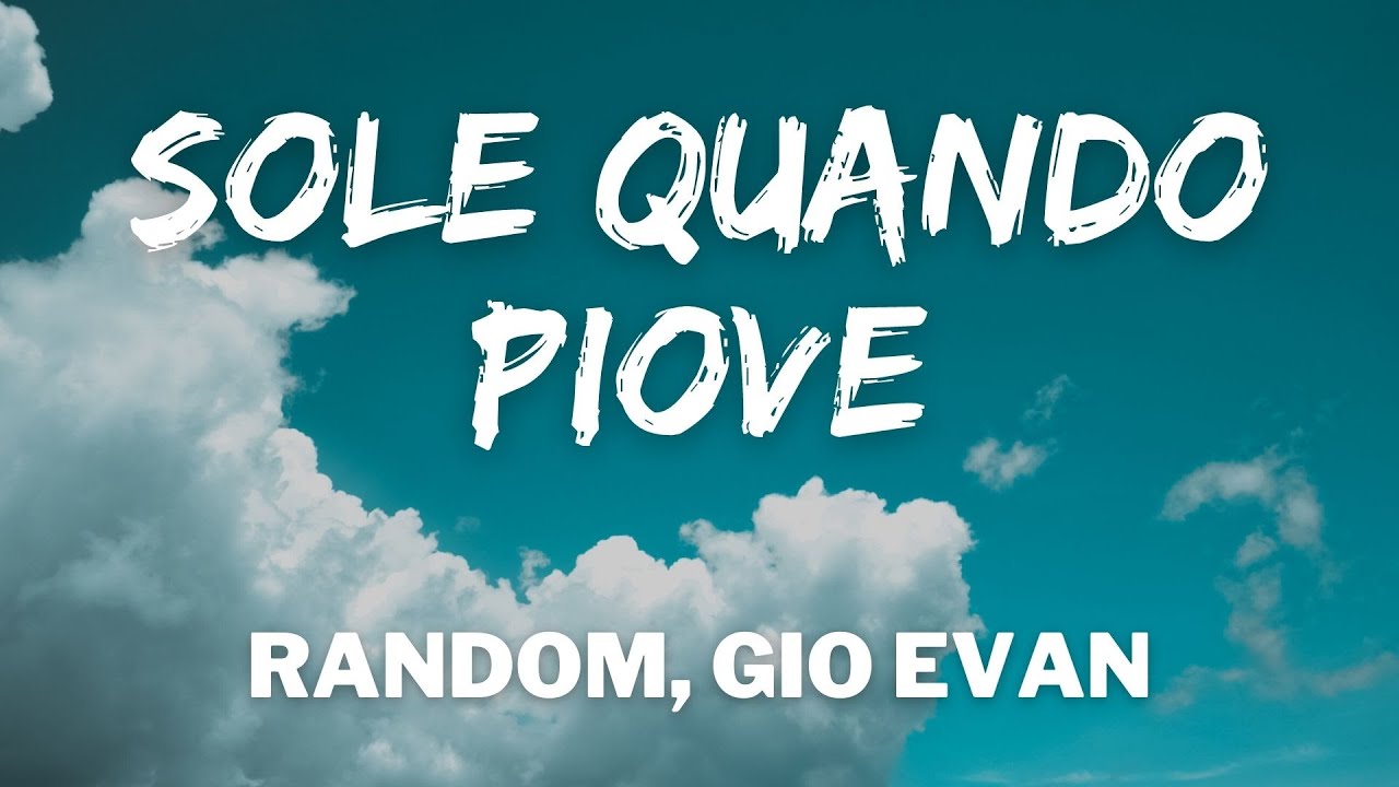 Random, Gio Evan - SOLE QUANDO PIOVE (Testo/Lyrics)