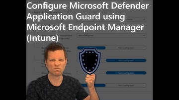 How To Configure Defender Application Guard using Microsoft Endpoint Manager