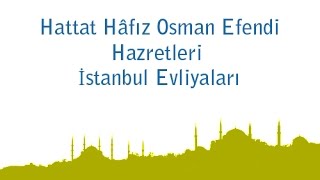 Hattat Hâfız Osman Efendi Hazretleri - İstanbul Evliyaları