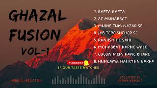 Ghazal Fusion | Vol-1| Rafta rafta, Mujhe tum nazar se, Ranjish he sahi