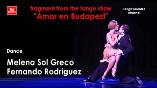 “De floreo". Dance Fernando Rodriguez and Melena Sol Greco. Фрагмент танго шоу "Amor en Budapest".