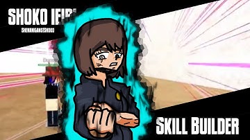 (SKILL BUILDER) Shenanigans!Shoko Custom Moveset! (JUJUTSU SHENANIGANS)