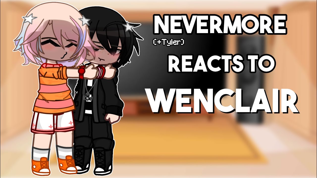 Nevermore Reacts to Wenclair (Part 2/3) // Gacha Club // Wednesday