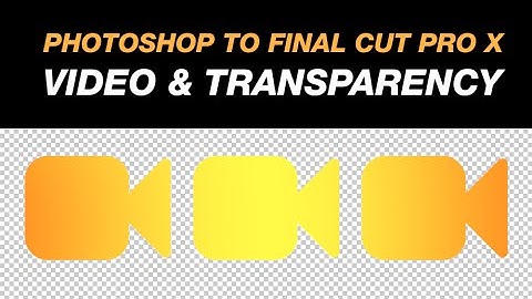 Photohop to Final Cut Pro X Tutorial: Export Video with Transparency
