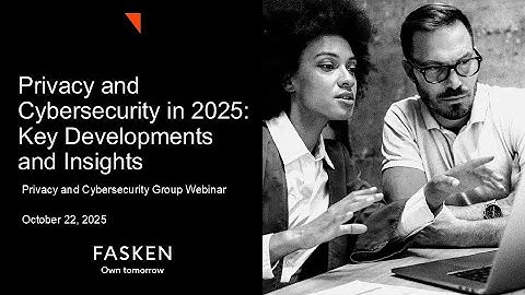 Privacy and Cybersecurity in 2025: Key Developments and Insights - Oct. 22, 2025