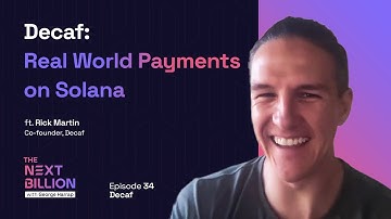 Decaf: Real World Payments on Solana - The Next Billion 34 Full Episode