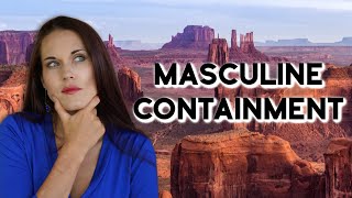 Containment - What a Woman Needs From a Man in a Relationship