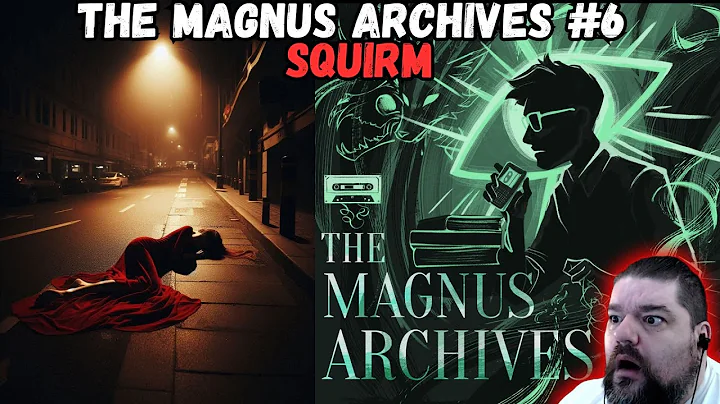 Reacting to THE MAGNUS ARCHIVES #6 – Squirm