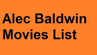 Alec Baldwin Movies List