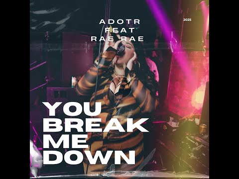You Break Me Down AdotR ft Rae Rae