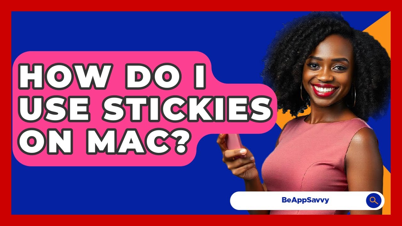 How Do I Use Stickies On Mac? - Be App Savvy