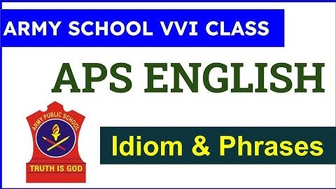 IDIOMS AND PHRASES |  ARMY PUBLIC SCHOOL ENGLISH | APS CSB CLASSES | AWES NOV OST CSB EXAM 2022 |