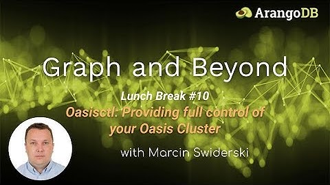 Graph and Beyond #10: Oasisctl - Providing Full Control of your Oasis Cluster