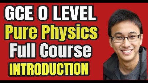 GCE O Level Pure Physics Full Course Introduction