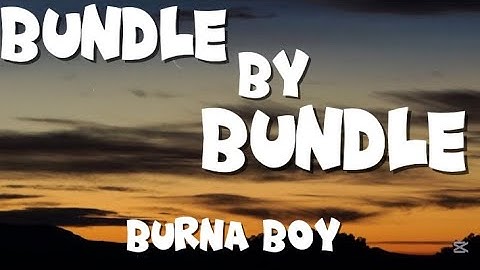BURNA BOY- Bundle by Bundle(clear lyrics video)