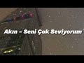 Akın Seni Çok Seviyorum Speed Up