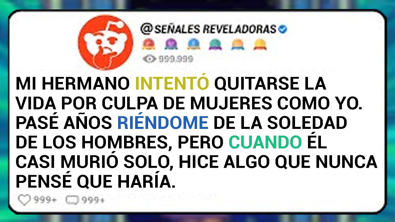 Mi Hermano Intentó Quitarse La Vida Por Culpa De Mujeres Como Yo. Pasé Años Riéndome De La...