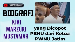 Biografi Kiai Marzuki Mustamar || Dicopot PBNU dari Ketua PWNU Jatim