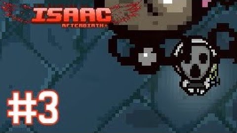 The Binding of Isaac: Afterbirth+ - Part 3 - Pokey Mans