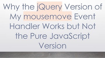 Why the jQuery Version of My mousemove Event Handler Works but Not the Pure JavaScript Version