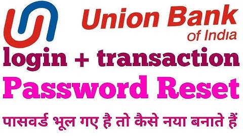 how to union bank internet banking login transaction password reset कैसे करते है ?