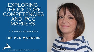 Video 10 - Exploring ICF Core Competency 7: PCC Markers