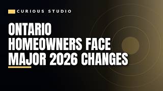 3 Huge Changes for Ontario Homeowners 2026