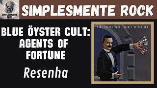 Blue Öyster Cult - Agents of Fortune | Resenha de Álbum #02