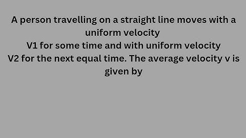 A person travelling on a straight line moves with a uniform velocity v1 for#physics#jeeneet#motion1d