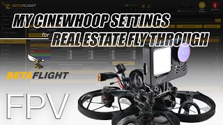 Cinewhoop Betaflight Settings for Real Estate Fly Through Videos Tutorial | FPV Drones