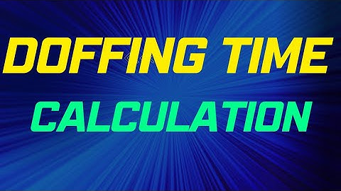 Doffing time calculation. #textile #Textilecalculationbd