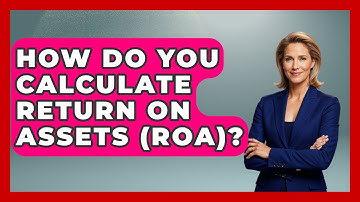 How Do You Calculate Return On Assets (ROA)? - Learn About Economics