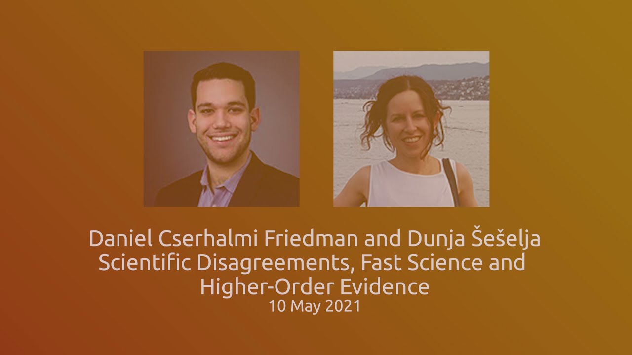 Daniel Friedman and Dunja Šešelja: Scientific Disagreements, Fast Science and Higher-Order Evidence