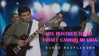 Video thumbnail of "Mix Postrer David / Israel cambió mi vida - Nuevo Resplandor"