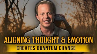 Dr. Joe Dispenza - Align Thought and Emotion for Quantum Change
