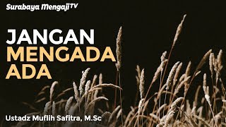 Jangan Mengada-Ada Dalam Agama - Ustadz Muflih Safitra, M.Sc