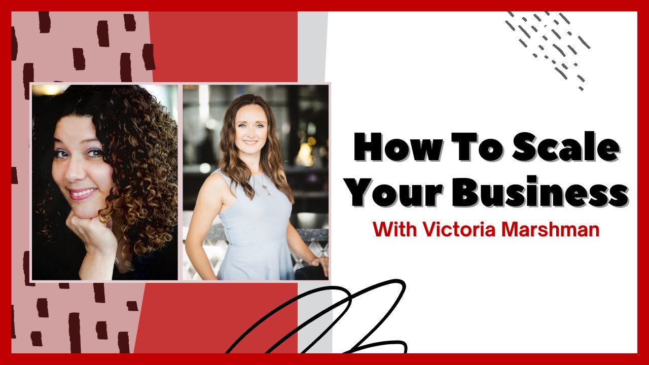 How To Scale Your Business: Victoria Marshman