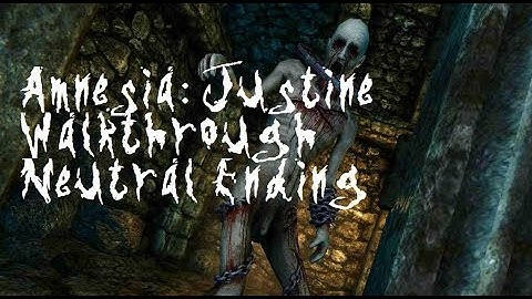 Amnesia DLC: Justine Walkthrough (Neutral Ending)