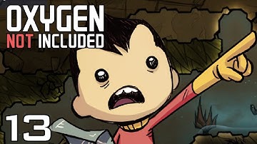Oxygen Not Included  | Episode 13 - Made a Mess [Oxygen Not Included Gameplay Alpha]