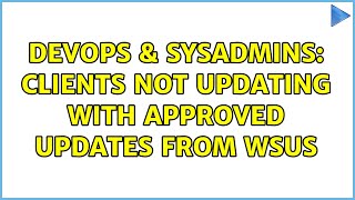 Famous DevOps & SysAdmins: Clients not updating with approved updates from WSUS Net Worth