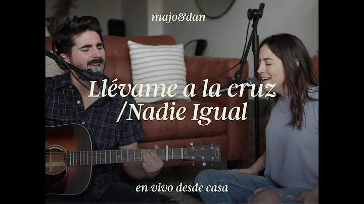 Majo y Dan - Llvame a la Cruz / Nadie Igual (En Vi...