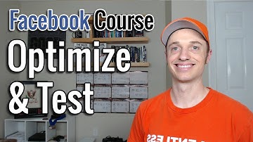 Full FB Ads Course [8] Optimization and Testing