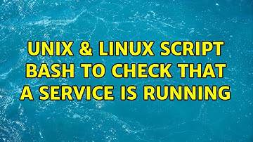 Unix & Linux: script bash to check that a service is running (5 Solutions!!)
