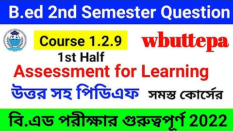 B.Ed 2nd semester exam course 1.2.9 ( 1st half ) | wbuttepa B.ed 2nd semester question paper 2018